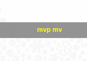 mvp mv